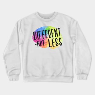 Different Not Less Crewneck Sweatshirt